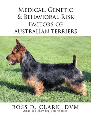 cover image of Medical, Genetic & Behavioral Risk Factors of 	Australian Terriers